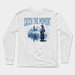 Catch The Moment Fishing Long Sleeve T-Shirt